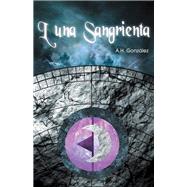 Luna Sangrienta / Blood moon by Gonzalez, A. H., 9781506510439