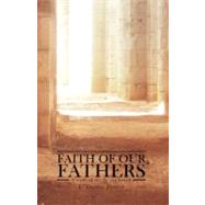Faith of Our Fathers : A Study of the Nicene Creed by Jackson, L. Charles, 9781591280439