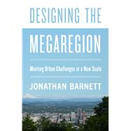 Designing the Megaregion by Barnett, Jonathan, 9781642830439