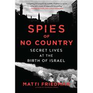 Spies of No Country Israel's Secret Agents at the Birth of the Mossad by Friedman, Matti, 9781643750439