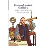 L'incroyable destin de Galile qui a rvolutionn l'astronomie by CLAUDE CARRE, 9791036320439