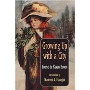 Growing Up With a City by Bowen, Louise De Koven, 9780252070440