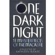 One Dark Night : 13 Masterpieces of the Macabre by Blease, Kathleen, 9780345440440
