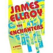 The Enchanters A novel by Ellroy, James, 9780593320440
