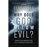 Why Does God Allow Evil? by Jones, Clay, 9780736970440
