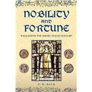 Nobility and Fortune England in the Short Tenth Century by Asch, T.D., 9781398120440