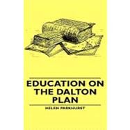 Education on the Dalton Plan by Parkhurst, Helen, 9781443730440