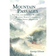 Mountain Passages : Natural and Cultural History of Western North Carolina and the Great Smoky Mountains by Ellison, George, 9781596290440