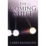 The Coming Shift by Randolph, Larry, 9781599330440
