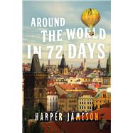 Around the World in 72 Days by Jameson, Harper H., 9781646300440