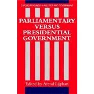 Parliamentary Versus Presidential Government by Lijphart, Arend, 9780198780441