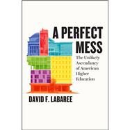A Perfect Mess by Labaree, David F., 9780226250441