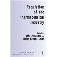 Regulation of the Pharmaceutical Industry by Abraham, John; Lawton-Smith, Helen, 9780333790441