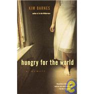 Hungry for the World A Memoir by BARNES, KIM, 9780385720441