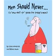 Men Should Never . . . (A How-NOT-to Guide for Today's Man) by Woodcock, Clare; Owen, Helena, 9780740750441