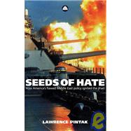 Seeds of Hate How America's Flawed Middle East Policy Ignited the Jihad by Pintak, Lawrence, 9780745320441