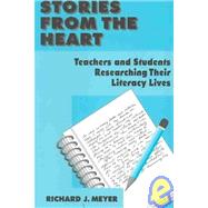 Stories From the Heart: Teachers and Students Researching their Literacy Lives by Meyer; Richard J., 9780805880441