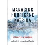 Managing Hurricane Katrina by Boin, Arjen; Brown, Christer; Richardson, James A., 9780807170441