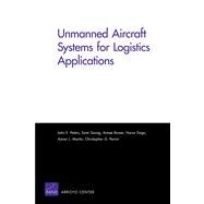 Unmanned Aircraft Systems for Logistics Applications by Peters, John E.; Seong, Somi; Bower, Aimee; Dogo, Harun; Martin, Aaron L.; Pernin, Christopher G., 9780833050441