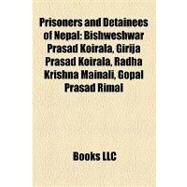 Prisoners and Detainees of Nepal : Bishweshwar Prasad Koirala, Girija Prasad Koirala, Radha Krishna Mainali, Gopal Prasad Rimal by , 9781157160441