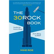 The 30 Rock Book Inside the Iconic Show, from Blerg to EGOT by Roe, Mike, 9781419750441