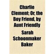 Charlie Clement by Baker, Sarah Schoonmaker, 9781459040441
