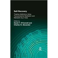 Self-Recovery: Treating Addictions Using Transcendental Meditation and Maharishi Ayur-Veda by O'Connell; David F, 9781560230441