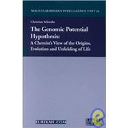 The Genomic Potential Hypothesis: A Chemist's View of the Origins, Evolution and Unfolding of Life by Schwabe,Christian, 9781587060441