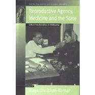 Reproductive Agency, Medicine And The State by Unnithan-Kumar, Maya, 9781845450441