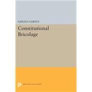 Constitutional Bricolage by Garvey, Gerald, 9780691620442