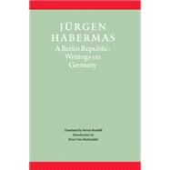 A Berlin Republic Writings on Germany by Habermas, Jürgen; Rendall, Steven; Hobendahl, Peter Uwe, 9780745620442