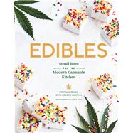 Edibles Small Bites for the Modern Cannabis Kitchen (Weed-Infused Treats, Cannabis Cookbook, Sweet and Savory Cannabis Recipes) by Hua, Stephanie; Carroll, Coreen; Xiao, Linda, 9781452170442