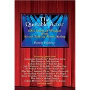 The Quotable Actor 1001 Pearls of Wisdom from Actors Talking About Acting by DiMarco, Damon, 9781595800442