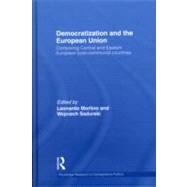 Democratization and the European Union: Comparing Central and Eastern European Post-Communist Countries by Morlino; Leonardo, 9780415560443