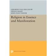 Religion in Essence and Manifestation by Smart, Ninian; Van Der Leeuw, Gerardus; Turner, John Evan, 9780691610443