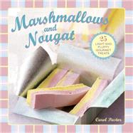 Marshmallows and Nougat 25 light and fluffy gourmet treats by Pastor, Carol; Dowey, Nicki, 9780754830443