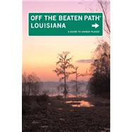 Louisiana Off the Beaten Path, 9th A Guide to Unique Places by Martin, Gay N., 9780762750443