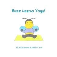 Buzz Learns Yoga by Lee, Jackie Y.; Evans, Kami, 9781461070443