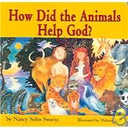 How Did the Animals Help God? by Swartz, Nancy Sohn, 9781594730443
