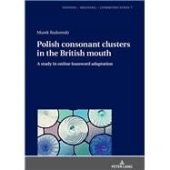 Polish Consonant Clusters in the British Mouth by Radomski, Marek, 9783631770443