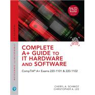 Complete A+ Guide to IT Hardware and Software  CompTIA A+ Exams 220-1101 & 220-1102 by Schmidt, Cheryl A.; Lee, Christopher, 9780137670444