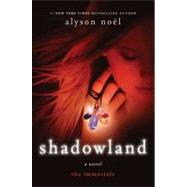 Shadowland The Immortals by Nol, Alyson, 9780312590444