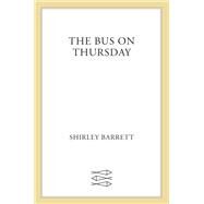 The Bus on Thursday by Barrett, Shirley, 9780374110444