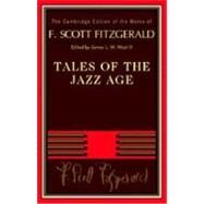 Tales of the Jazz Age by F. Scott Fitzgerald , Edited by James L. W. West, III, 9780521170444