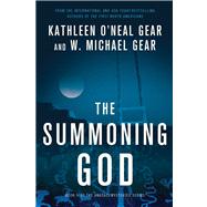 The Summoning God Book II of the Anasazi Mysteries by Gear, Kathleen O'Neal; Gear, W. Michael, 9780765330444