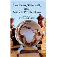 Sanctions, Statecraft, and Nuclear Proliferation by Solingen, Etel, 9781107010444