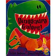 Dinosaurs Galore! by Andreae, Giles; Wojtowycz, David, 9781589250444