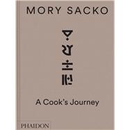 Mory Sacko A Cook's Journey by Sacko, Mory; Bortoli, Benedicte; Rouquette, Emilie, 9781837290444