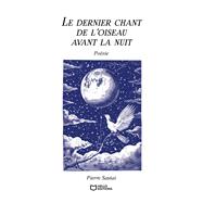 Le dernier chant de l'oiseau avant la nuit by Pierre SAUTAI, 9782386270444