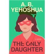 The Only Daughter by A.B. Yehoshua, 9780358670445